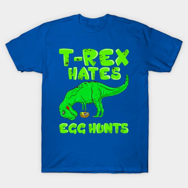 Easter T Rex Hates Egg Hunts T-Shirt by E